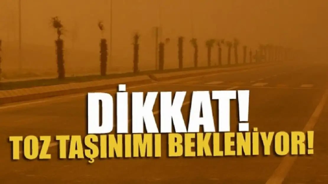 Toz Taşınımına Dikkat!