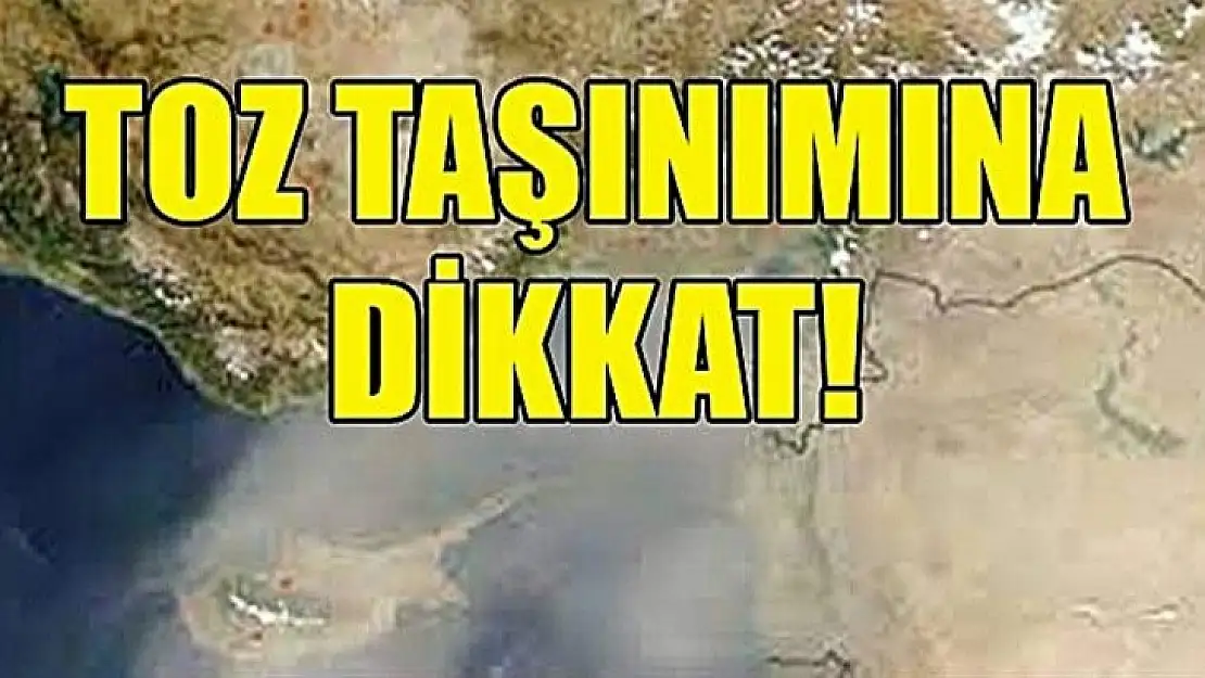 Toz Taşınımına Dikkat!