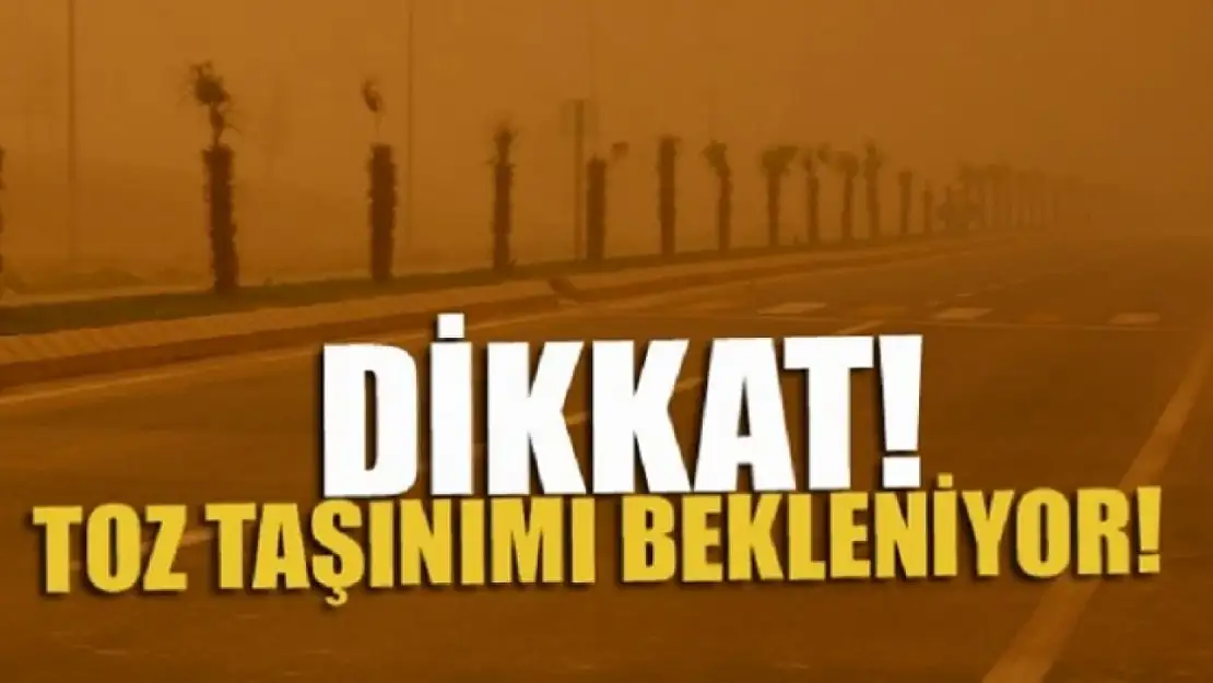 Toz Taşınımına Dikkat!