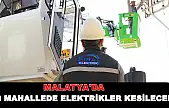 Malatya'da 3 İlçede Elektrikler Kesilecek