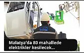 Malatya'da Bugün Geniş Kapsamlı Elektrik Kesintisi: İlçe İlçe Saatler Sürecek