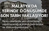 Malatya'da Yerinde Dönüşümde Son Tarih Yaklaşıyor!