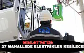 Malatya'nın 5 İlçesinde Elektrikler Kesilecek