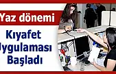Yaz Kıyafeti Uygulaması Başlıyor