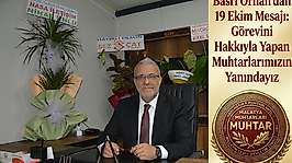 Basri Orhan: Muhtarlarımızın Emeği Her Gün Takdir Edilmeli