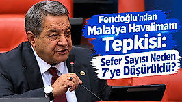 Fendoğlu'ndan Malatya Havalimanı Tepkisi: Sefer Sayısı Neden 7'ye Düşürüldü?