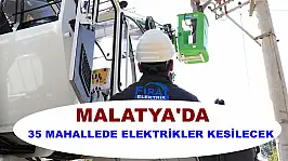 Malatya'da 35 Mahallede Elektrikler Kesilecek