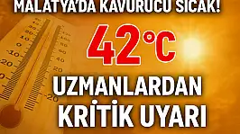Malatya Kavruluyor! 42 Derece Ölçüldü