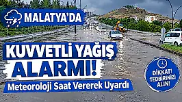 Meteoroloji'den Malatya'ya Kuvvetli Yağış Uyarısı! Saat Verildi