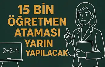 15 bin öğretmen ataması yarın yapılacak