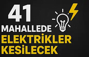 41 Mahallede Elektrikler Kesilecek