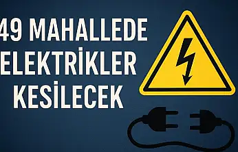49 Mahallede Elektrikler Kesilecek