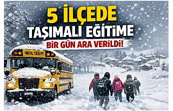 5 İlçede Taşımalı Eğitime Bir Gün Ara Verildi