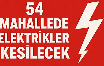 54 Mahallede Elektrikler Kesilecek