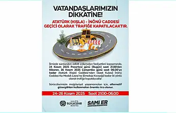 Atatürk (Kışla) ve İnönü Caddesi Geçici Olarak  Trafiğe Kapatılacak