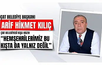 Çat Belediyesi Kışa Hazır: Başkan Kılıç'tan Önemli Açıklamalar