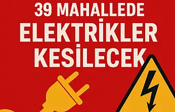 Malatya'da 39 Mahallede Elektrikler Kesilecek