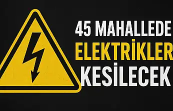 Malatya'da 45 Mahallede Elektrikler Kesilecek