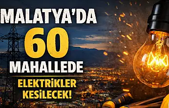 Malatya'da 6 İlçeyi Kapsayan Elektrik Kesintisi: Saatler Belli Oldu