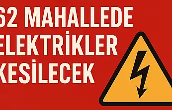 Malatya'da 62 Mahallede Elektrikler Kesilecek
