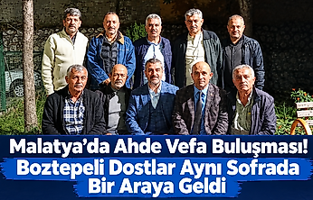 Malatya'da Ahde Vefa Buluşması! Boztepeli Dostlar Aynı Sofrada Bir Araya Geldi