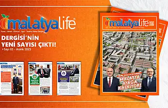 Malatya Life'ın Yeni Sayısı: Şehrin Yeniden Doğuşu Sayfalarda