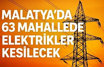 Malatya'nın 4 İlçesinde Bugün Geniş Çaplı Elektrik Kesintisi