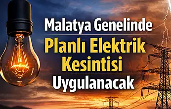 Malatya'nın Birçok İlçesinde Elektrik Kesintisi Yaşanacak