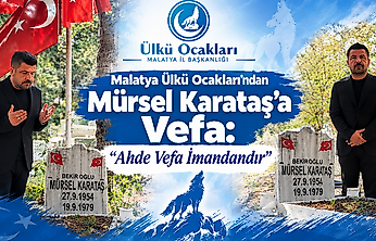 Malatya Ülkü Ocakları'ndan Mürsel Karataş'a Vefa: 'Ahde Vefa İmandandır'