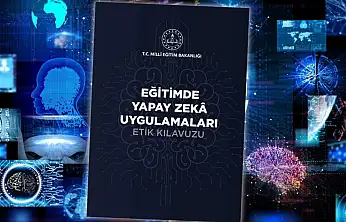 MEB, Yapay Zekâ Etik Kılavuzunu Yayımladı