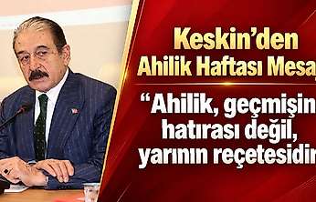 MESOB Başkanı Keskin'den Ahilik Haftası Mesajı: 'Ahilik, Yarının Reçetesidir'