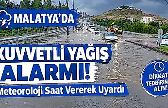 Meteoroloji'den Malatya'ya Kuvvetli Yağış Uyarısı! Saat Verildi
