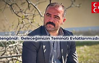Şengönül: Geleceğimizin Teminatı Evlatlarımızdır