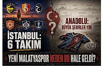Süper Lig'de İstanbul'un 6 Takımı Var, Anadolu'nun Büyük Şehirleri Yok! Yeni Malatyaspor Neden Bu Hale Geldi?
