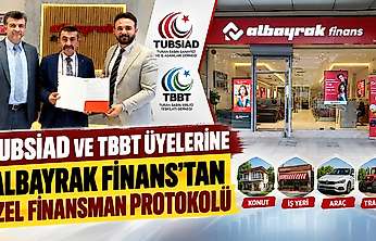 TUBSİAD ve TBBT Üyelerine Albayrak Finans'tan Özel Finansman Protokolü