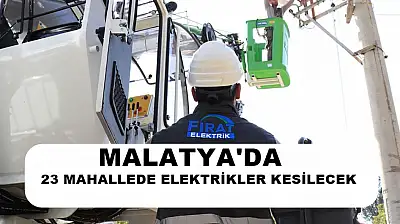 Malatya'da 3 İlçede Elektrik Kesintisi: 23 Mahalle Etkilenecek
