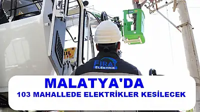 Malatya'da Bugün 103 Mahallede Elektrikler Kesilecek