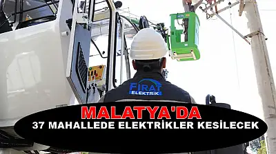 Malatya'nın 5 İlçesinde Elektrik Kesintisi Uyarısı