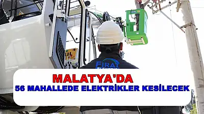 Malatya'nın 56 Mahallesinde Elektrikler Kesilecek