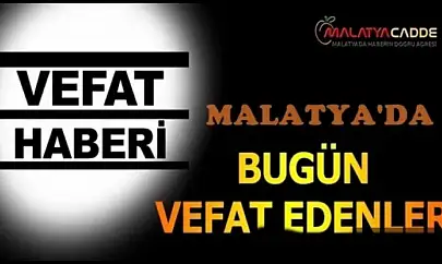 1 Mayıs 2025 Malatya'da Bugün Vefat Edenler