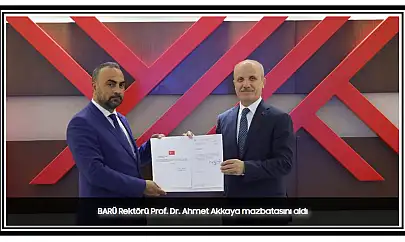 BARÜ Rektörü Prof. Dr. Ahmet Akkaya Mazbatasını Aldı