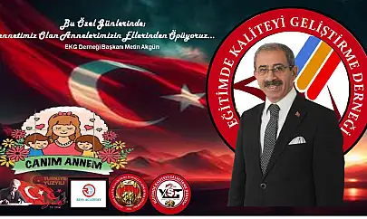 Başkan Akgün 'Cennetimiz Olan Annelerimizin Ellerinden Öpüyoruz'