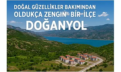 Doğal güzellikler bakımından oldukça zengin bir ilçe: Doğanyol