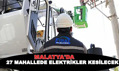 Malatya'nın 5 İlçesinde Elektrikler Kesilecek