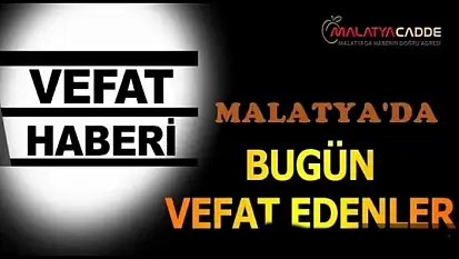 1 Mayıs 2025 Malatya'da Bugün Vefat Edenler