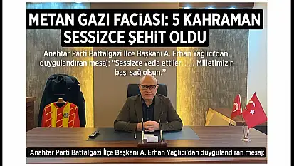Anahtar Parti Battalgazi İlçe Başkanı Erhan Yağlıcı'dan Taziye Mesajı