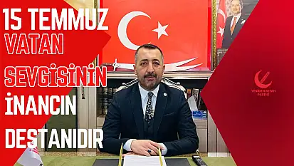 Burhan Kılıç: '15 Temmuz, Vatan Sevgisinin ve İnancın Destanıdır'