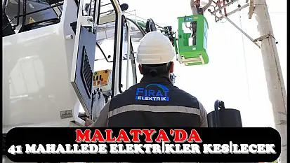 Malatya'da Bugün Elektrik Kesintisi: 5 İlçede Onlarca Mahalle Etkilenecek
