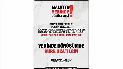 Sadıkoğlu: 'Bu şehir 16 ay imar bekledi, yerinde dönüşüm süresi uzatılmalıdır'