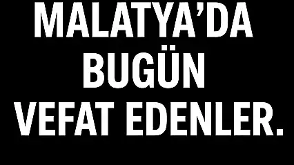 9 Eylül 2025 Malatya'da Bugün Vefat Edenler